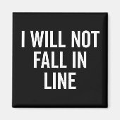 IK ZAL NIET HERFSTEN IN LINE Novelty Magnet (Voorkant)