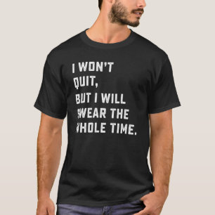 Ik zal niet ophouden, maar ik zal de hele tijd Hum T-shirt