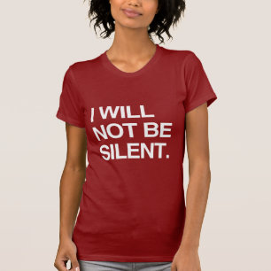 IK ZAL NIET STIL ZIJN T-SHIRT