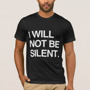 IK ZAL NIET STIL ZIJN T-SHIRT