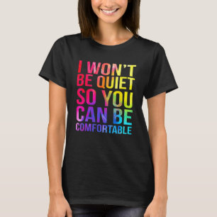 Ik zal niet stil zijn, zodat u comfortabel waterco t-shirt