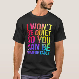 Ik zal niet stil zijn, zodat u comfortabel waterco t-shirt