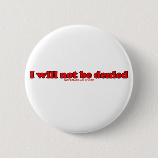 Ik zal niet worden geweigerd ronde button 5,7 cm (Voorkant)