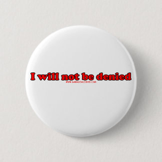 Ik zal niet worden geweigerd ronde button 5,7 cm