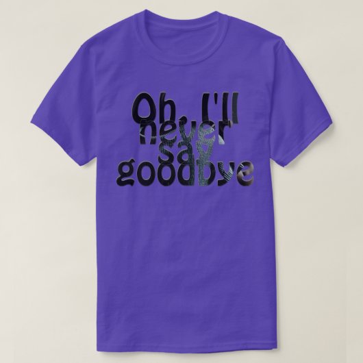Ik zal nooit afscheid nemen t-shirt (Design voorkant)