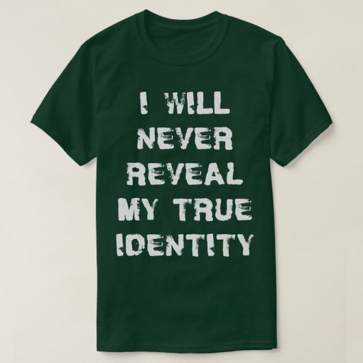 Ik zal nooit mijn ware identiteit spion Gezegde on T-shirt (Design voorkant)