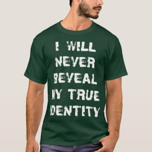 Ik zal nooit mijn ware identiteit spion Gezegde on T-shirt