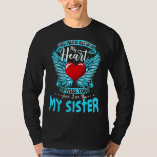 Ik zal nooit mijn zuster in mijn hart houden... t-shirt