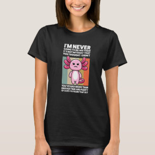 Ik zal nooit net zo zijn als die Axolotls Animal T-shirt