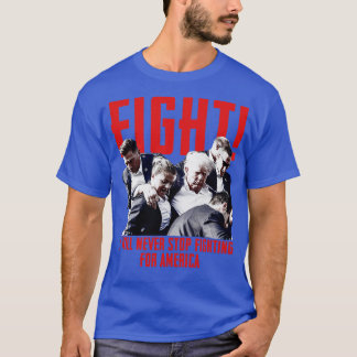 Ik zal nooit stoppen met vechten voor Amerika T-shirt