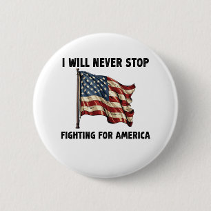 Ik zal nooit stoppen met vechten voor een Amerikaa Ronde Button 5,7 Cm