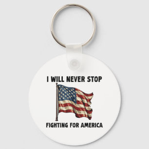 Ik zal nooit stoppen met vechten voor een Amerikaa Sleutelhanger