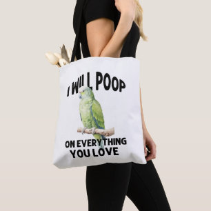 Ik zal poepen op alles wat je van papegaaivogels h tote bag