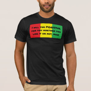 Ik zal positief voor u het Shirt van T van het Ont