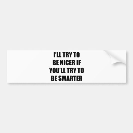 Ik zal proberen Nicer te worden Bumpersticker (Voorkant)