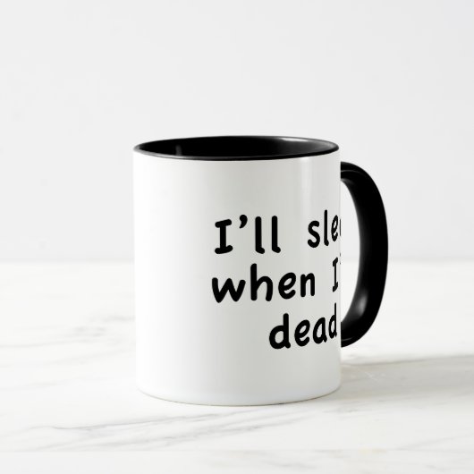 Ik zal slapen als ik dood ben in de koffie Mok (Voorkant rechts)