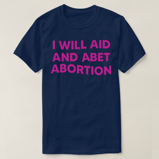 Ik zal steun geven aan abortus 1 t-shirt (Design voorkant)