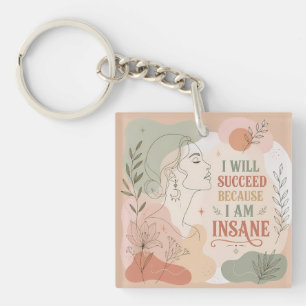 Ik Zal Succeederen Omdat Ik Een Krankzinnige Bloem Sleutelhanger