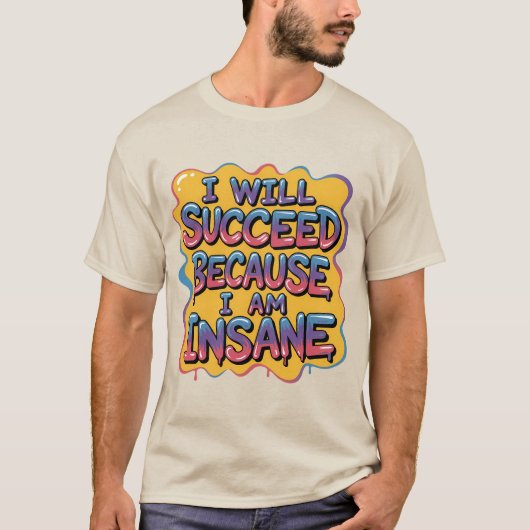 Ik Zal Succeederen Omdat Ik Gek Ben Comic-Stijl T-shirt (Voorkant)
