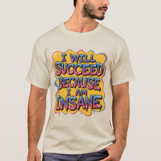 Ik Zal Succeederen Omdat Ik Gek Is Stripstijl T-shirt