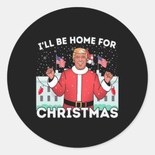 Ik zal thuis zijn grappige Trump supporters Kerstm Ronde Sticker