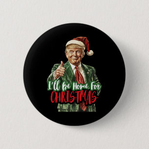 Ik zal thuis zijn met Kerstmis Grappig Trump 1 Ronde Button 5,7 Cm