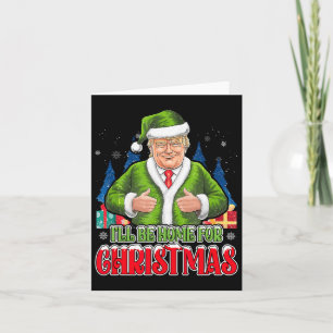 Ik zal thuis zijn voor Kerstmis Funny Santa Trump  Kaart