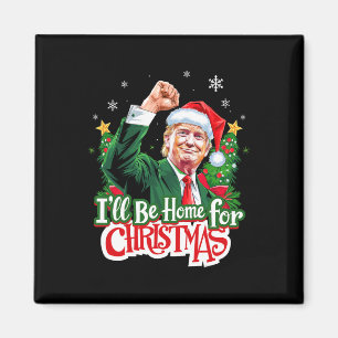 Ik zal thuis zijn voor Kerstmis Grappig Trump Sant Magneet