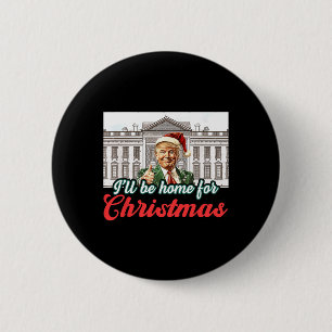 Ik zal thuis zijn voor Kerstmis Grappige Kerstman  Ronde Button 5,7 Cm