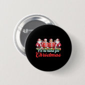 Ik zal thuis zijn voor Kerstmis Grappige Kerstman Ronde Button 5,7 Cm (Voorkant /achterkant)