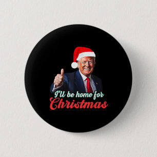 Ik zal thuis zijn voor Kerstmis Grappige Kerstman Ronde Button 5,7 Cm