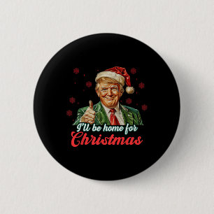 Ik zal thuis zijn voor Kerstmis Grappige Kerstman Ronde Button 5,7 Cm