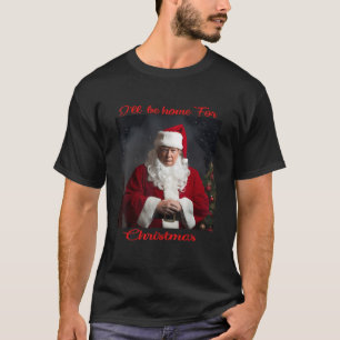 Ik zal thuis zijn voor Kerstmis Grappige Kerstman  T-shirt