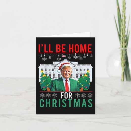 Ik zal thuis zijn voor Kerstmis Grappige Trump Lel Kaart (Voorkant)