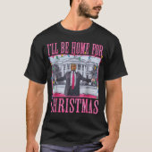 Ik zal thuis zijn voor Kerstmis Grappige Trump San T-shirt (Voorkant)