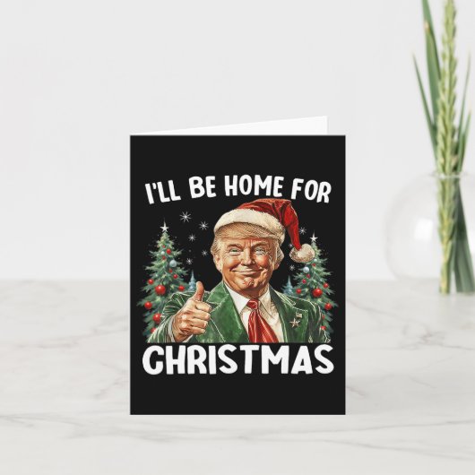 Ik zal thuis zijn voor Kerstmis Santa Funny Trump Kaart (Voorkant)