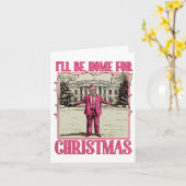 Ik zal thuis zijn voor Kerstmis Santa Funny Trump Kaart (Gele Bloem)
