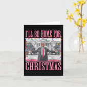 Ik zal thuis zijn voor Kerstmis Santa Funny Trump Kaart (Gele Bloem)