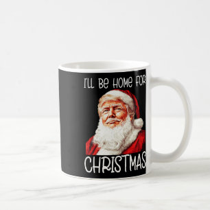 Ik zal thuis zijn voor Kerstmis Santa Funny Trump  Koffiemok
