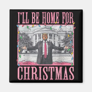 Ik zal thuis zijn voor Kerstmis Santa Funny Trump  Magneet