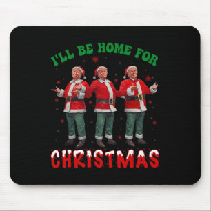 Ik zal thuis zijn voor Kerstmis Santa Funny Trump Muismat