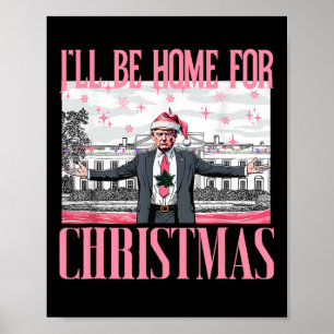 Ik zal thuis zijn voor Kerstmis Santa Funny Trump Poster