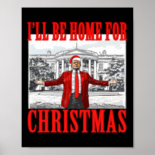 Ik zal thuis zijn voor Kerstmis Santa Funny Trump Poster