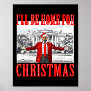 Ik zal thuis zijn voor Kerstmis Santa Funny Trump  Poster