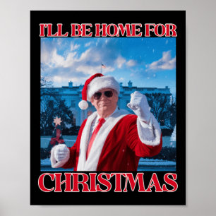 Ik zal thuis zijn voor Kerstmis Santa Funny Trump Poster