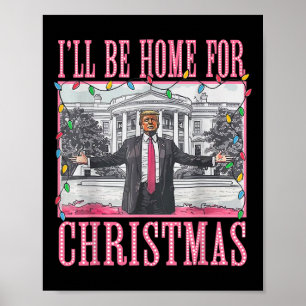 Ik zal thuis zijn voor Kerstmis Santa Funny Trump Poster