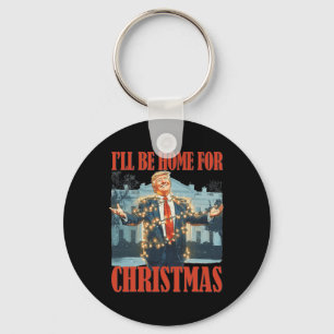 Ik zal thuis zijn voor Kerstmis Santa Funny Trump  Sleutelhanger
