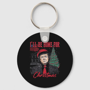 Ik zal thuis zijn voor Kerstmis Santa Funny Trump  Sleutelhanger