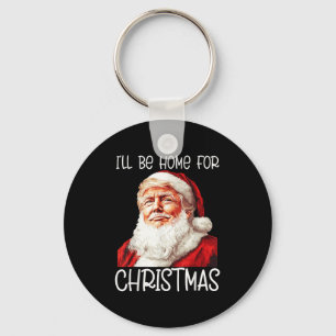 Ik zal thuis zijn voor Kerstmis Santa Funny Trump Sleutelhanger