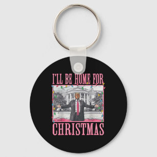 Ik zal thuis zijn voor Kerstmis Santa Funny Trump  Sleutelhanger